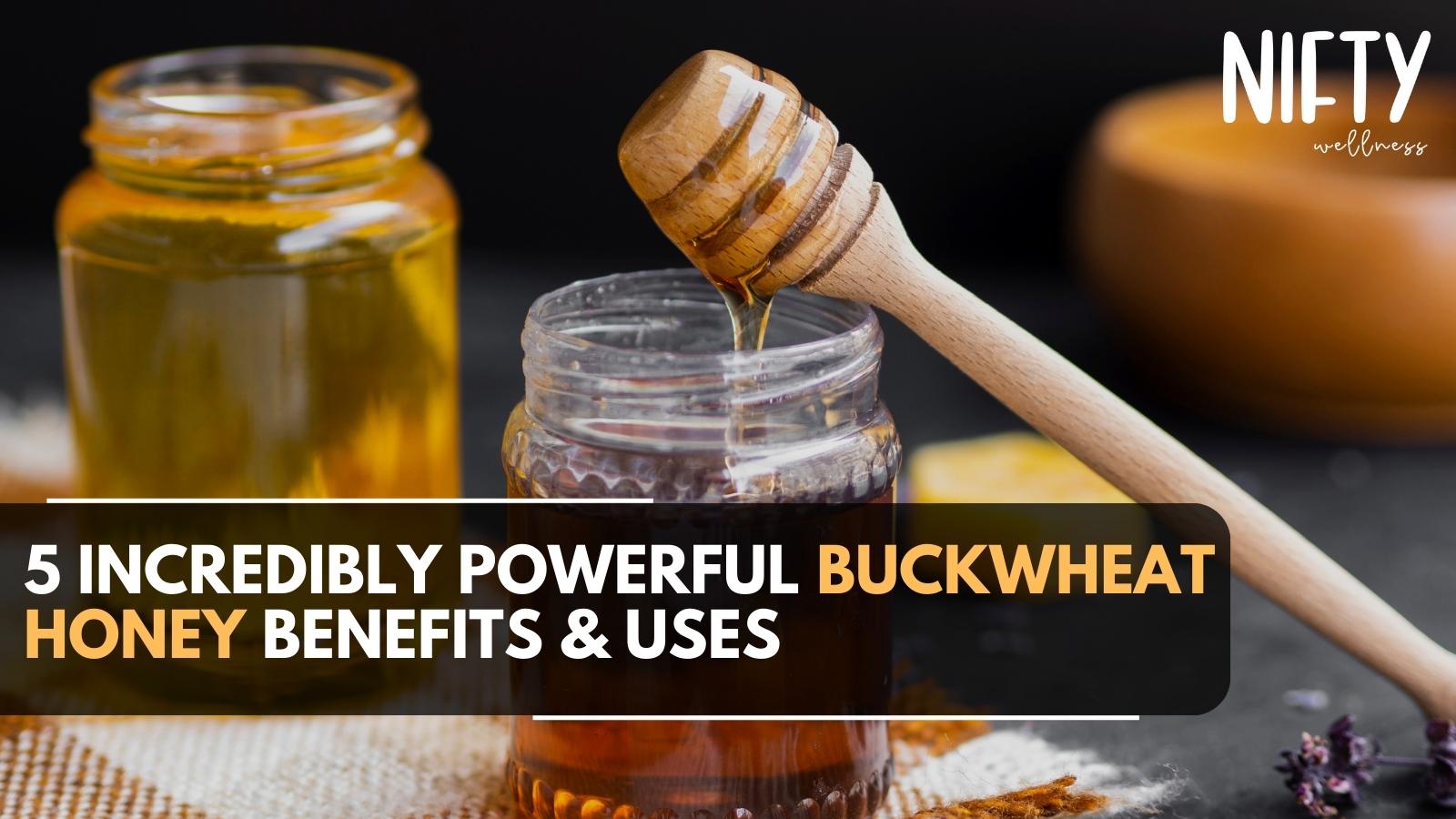 Top 5 Buckwheat Honey Benefits Revealed Nifty Wellness