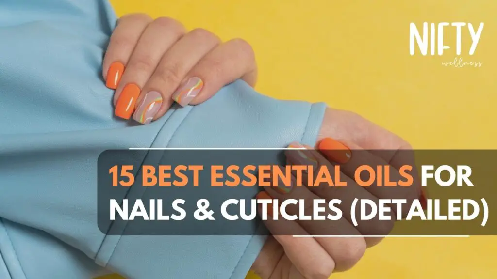 essential oils for nails and cuticles