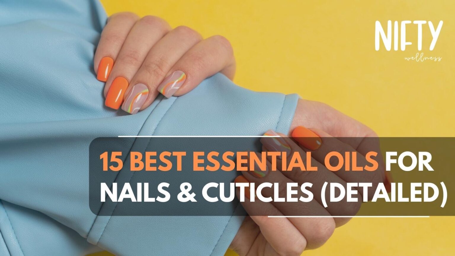 15 Essential Oils For Nails And Cuticles Nifty Wellness