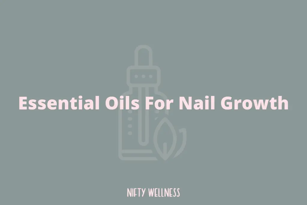Essential Oils For Nail Growth