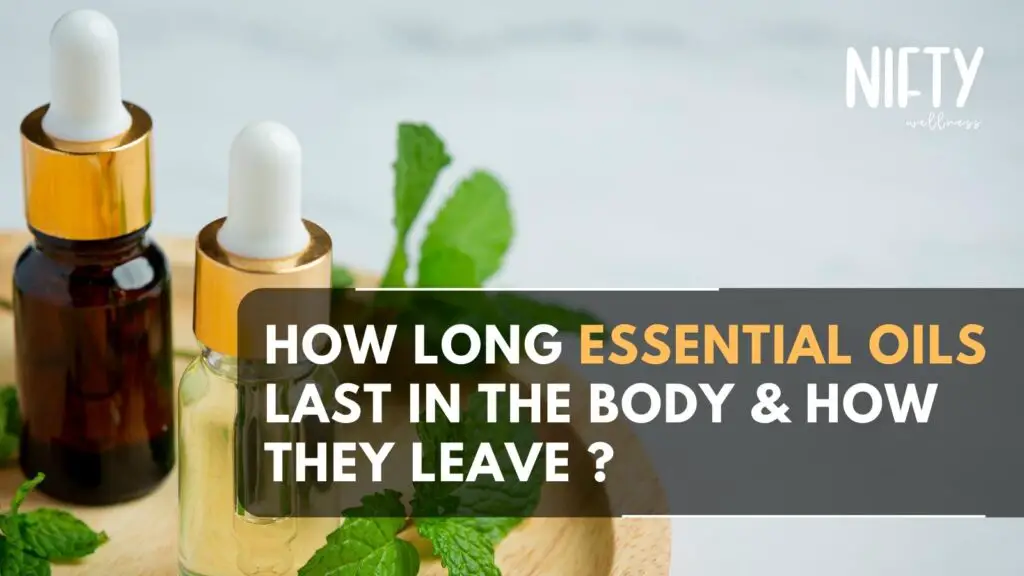 essential oils last in the body