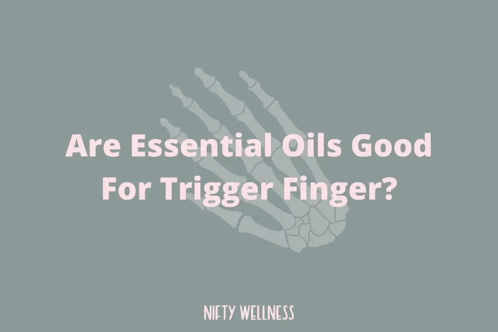 Are Essential Oils Good For Trigger Finger