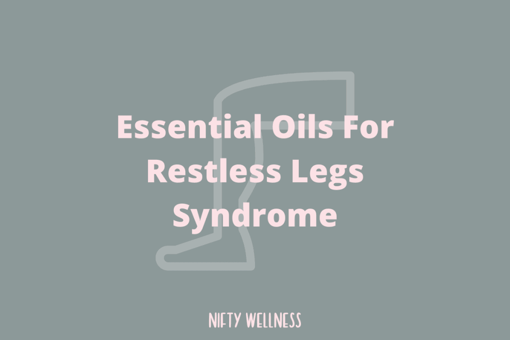 Essential Oils For Restless Legs Syndrome