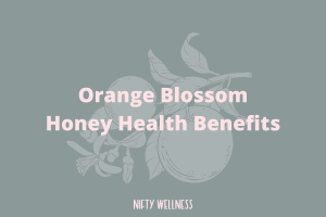 Orange Blossom Honey Health Benefits