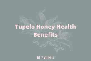 Tupelo Honey Health Benefits