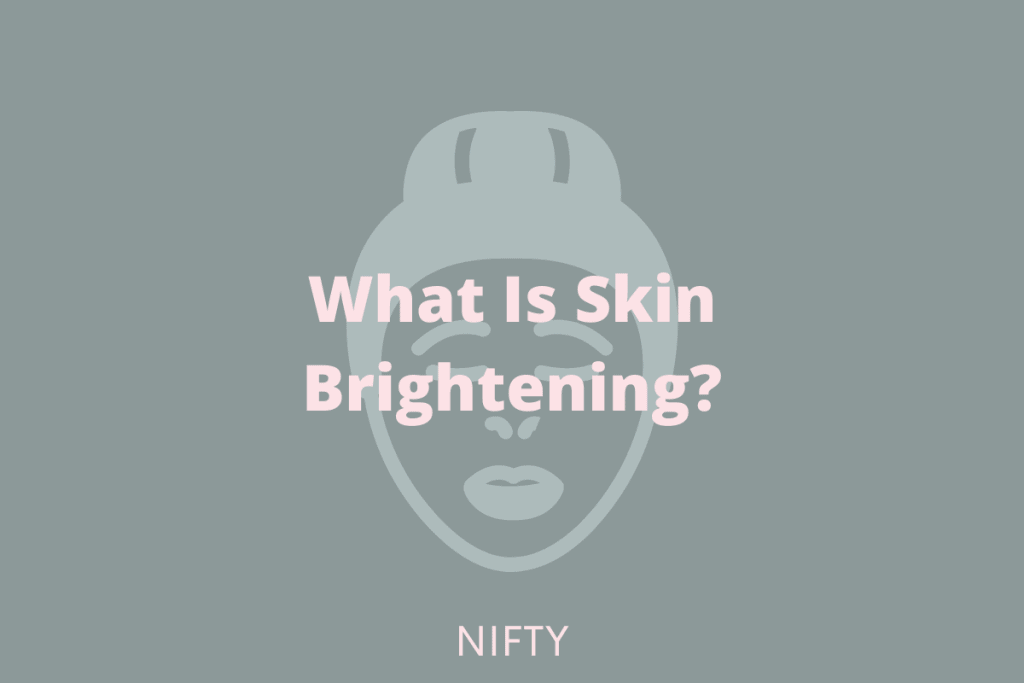 What Is Skin Brightening