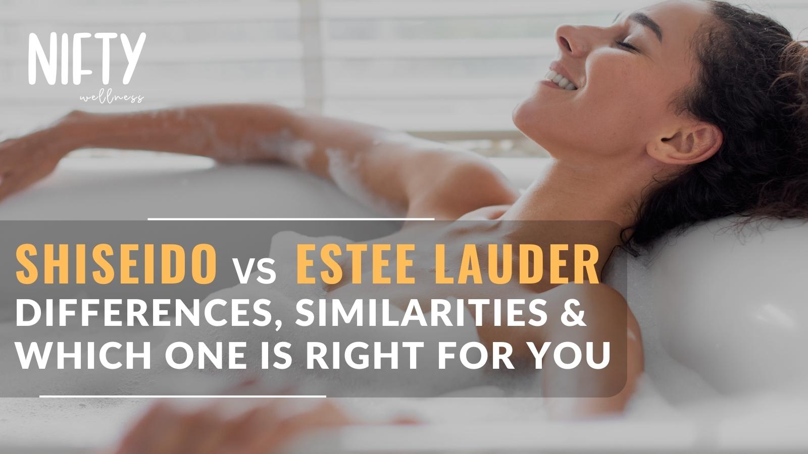 Shiseido vs Estee Lauder The Beauty Duel Nifty Wellness