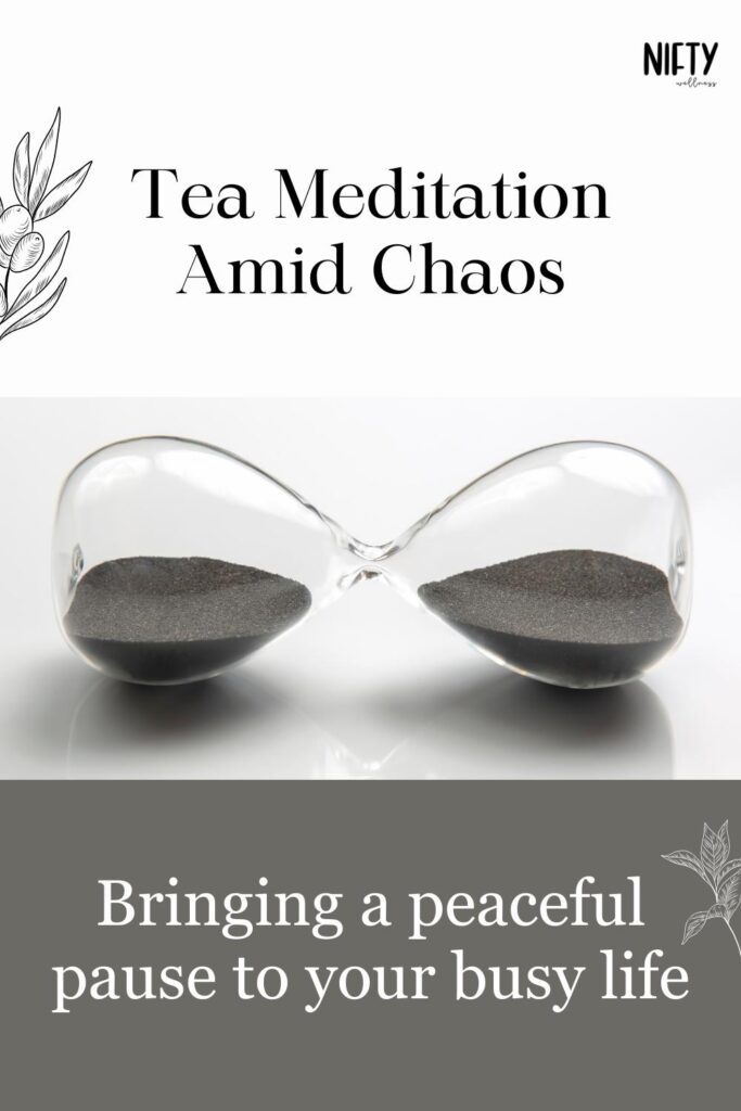 Tea Meditation Amid Chaos
