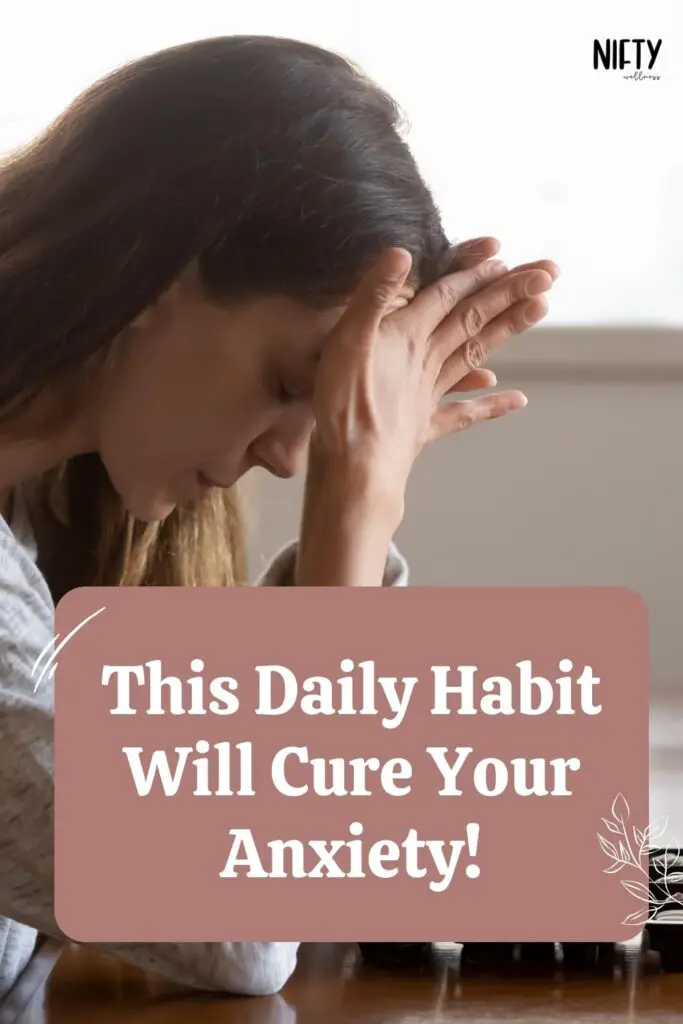 This Daily Habit Will Cure Your Anxiety!