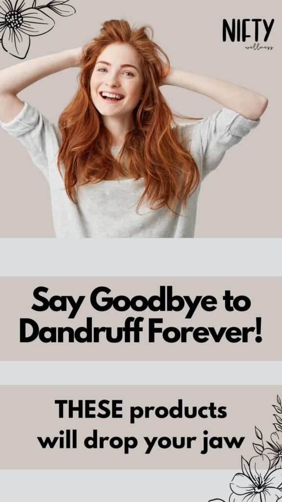 Say Goodbye to Dandruff Forever!
