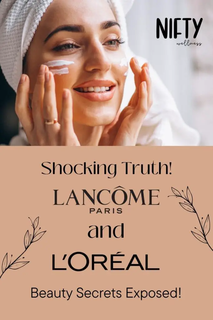 Shocking Truth! Lancome and Loreal's Beauty Secrets Exposed!