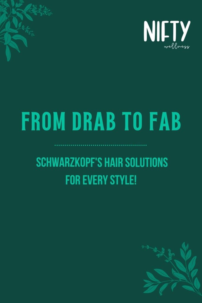From Drab to Fab: Schwarzkopf's Hair Solutions for Every Style!