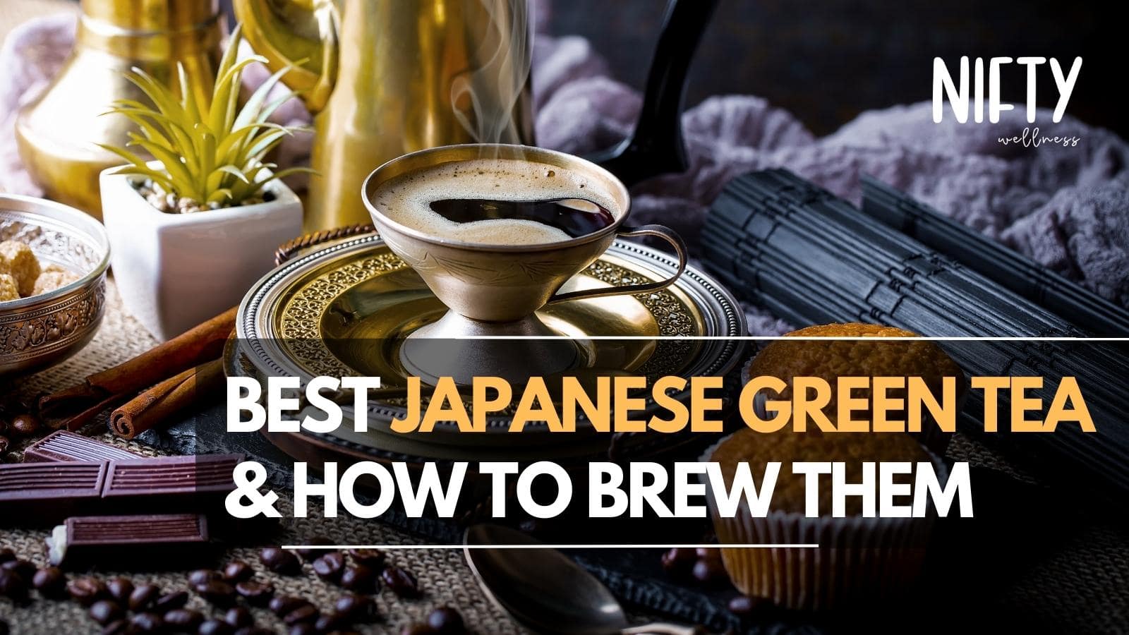 Best Japanese Green Tea & How To Brew Them Nifty Wellness