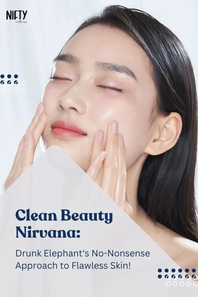 Clean Beauty Nirvana: Drunk Elephant's No-Nonsense Approach to Flawless Skin!