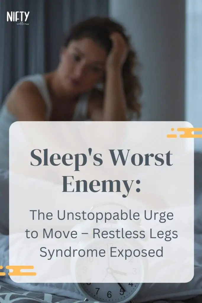 Sleep's Worst Enemy: The Unstoppable Urge to Move – Restless Legs Syndrome Exposed
