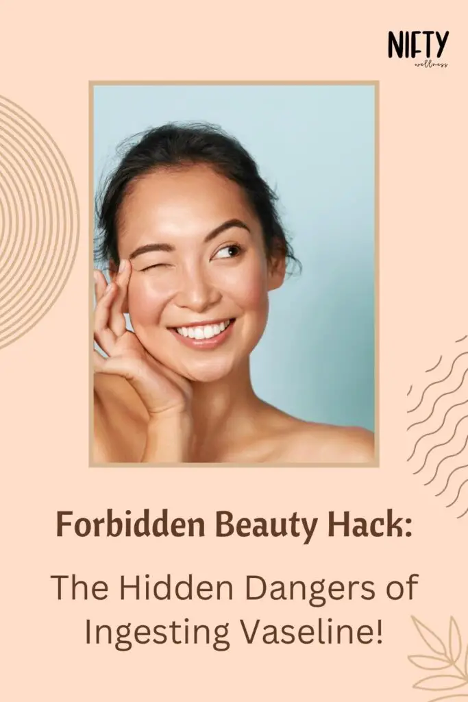 Forbidden Beauty Hack: The Hidden Dangers of Ingesting Vaseline!