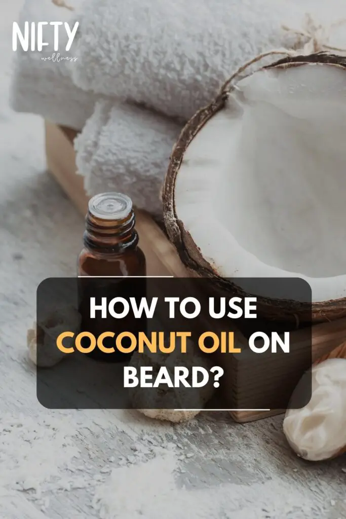 How To Use Coconut Oil On Beard?