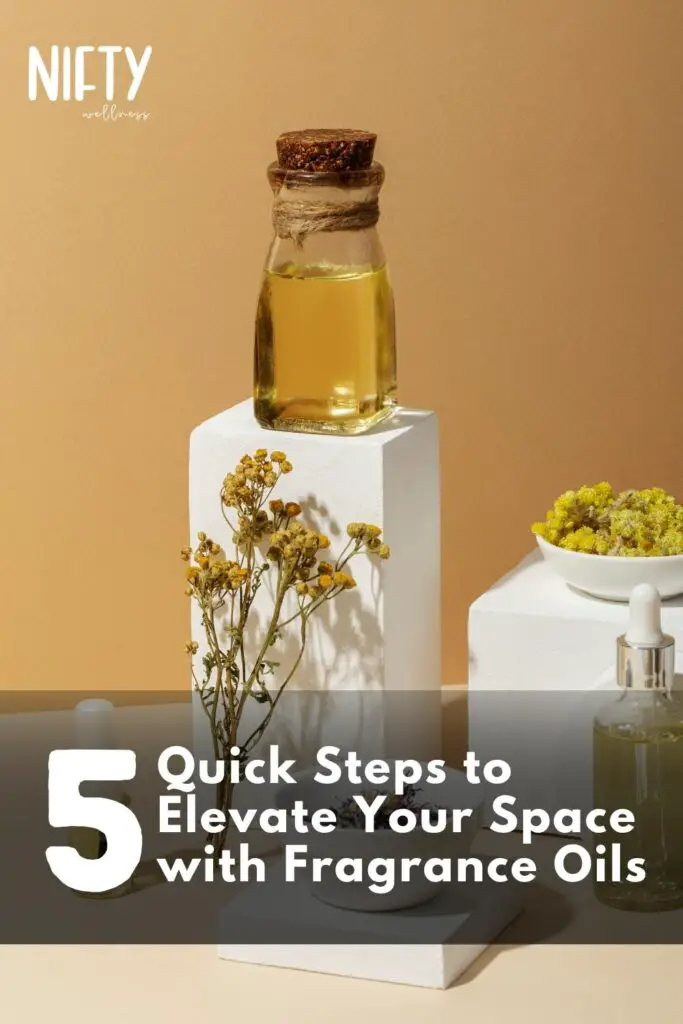 5 Quick Steps to Elevate Your Space with Fragrance Oils