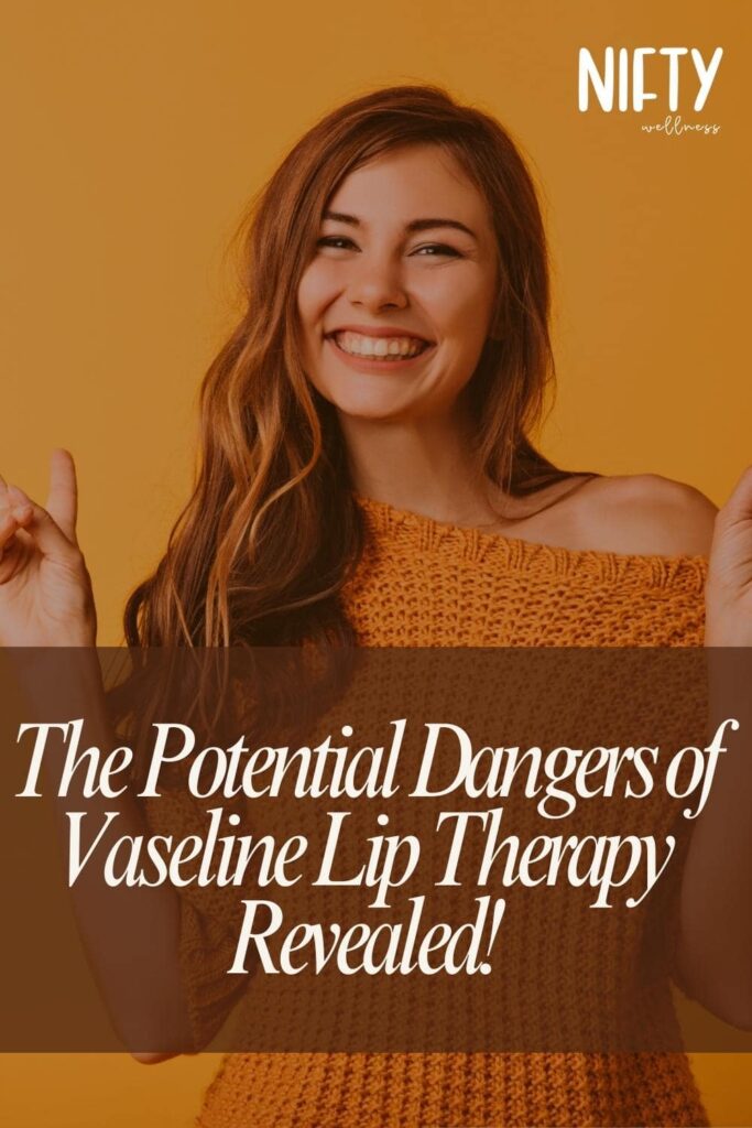 The Potential Dangers of Vaseline Lip Therapy Revealed!