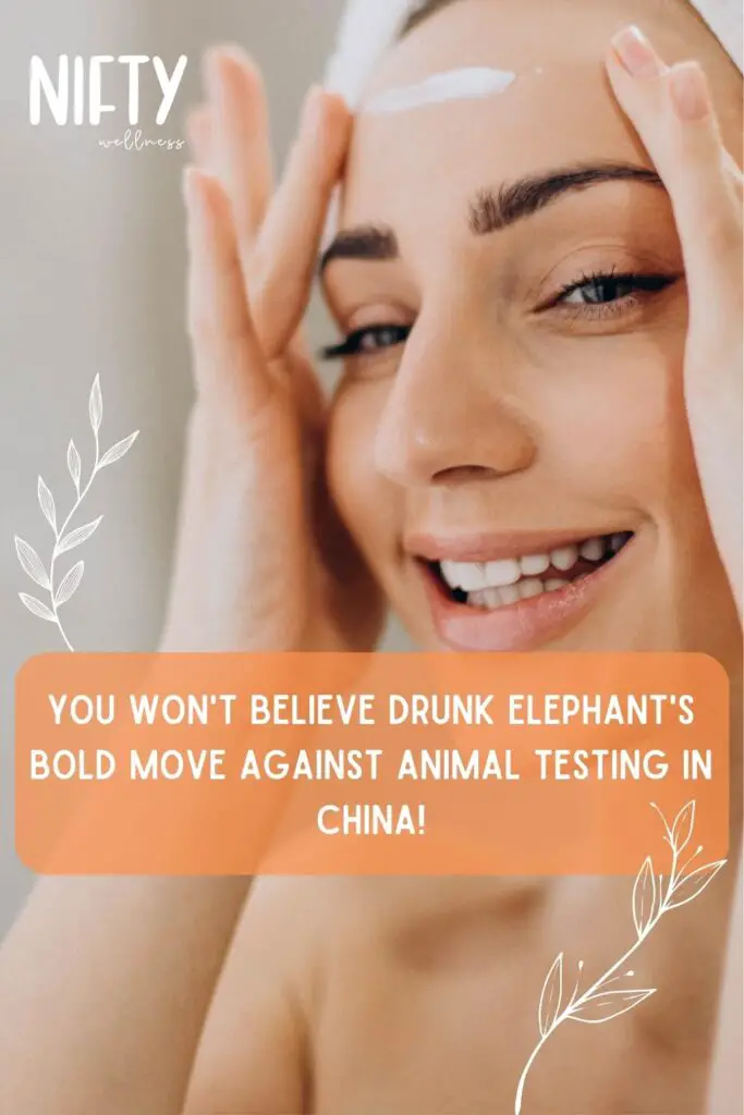 You Won't Believe Drunk Elephant's Bold Move Against Animal Testing in China!