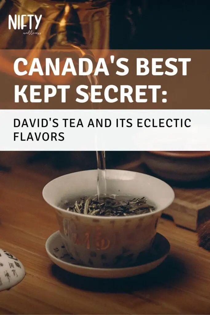Canada's Best Kept Secret: David's Tea and Its Eclectic Flavors
