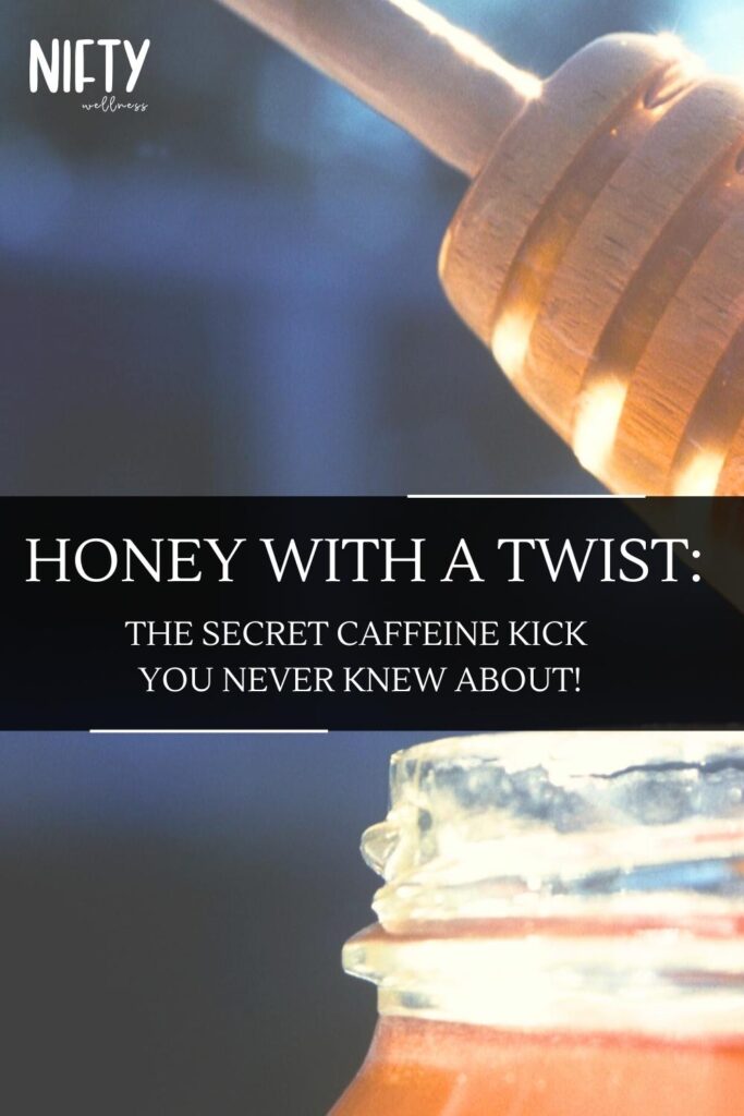 Honey with a Twist: The Secret Caffeine Kick You Never Knew About!