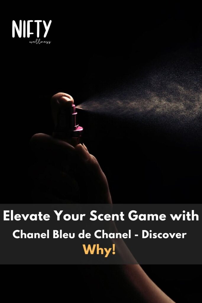 Elevate Your Scent Game with Chanel Bleu de Chanel - Discover Why! 