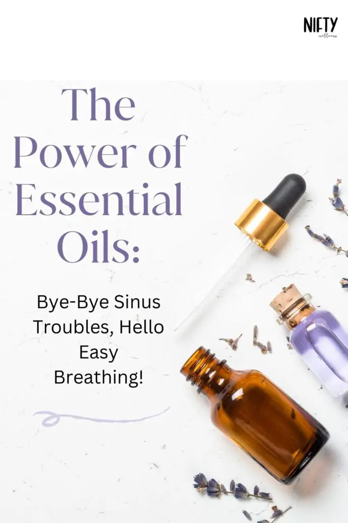 The Power of Essential Oils: Bye-Bye Sinus Troubles, Hello Easy Breathing!
