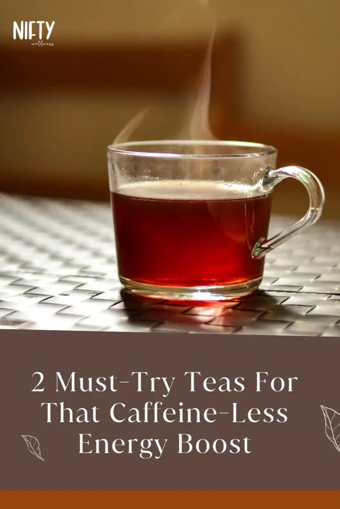 2 Must-Try Teas For That Caffeine-Less Energy Boost