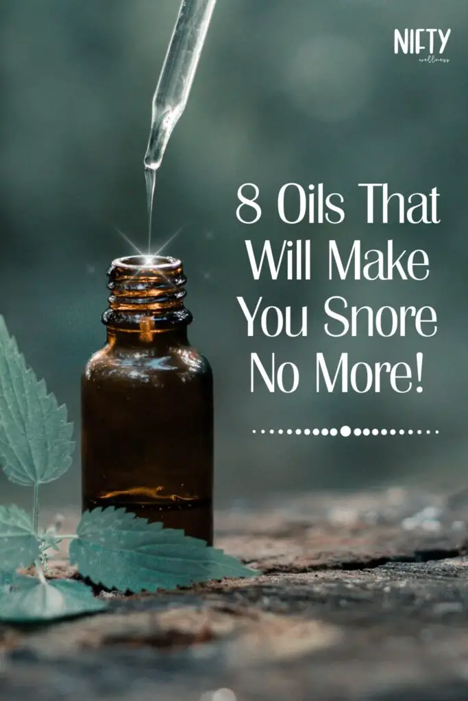 8 Oils That Will Make You Snore No More!