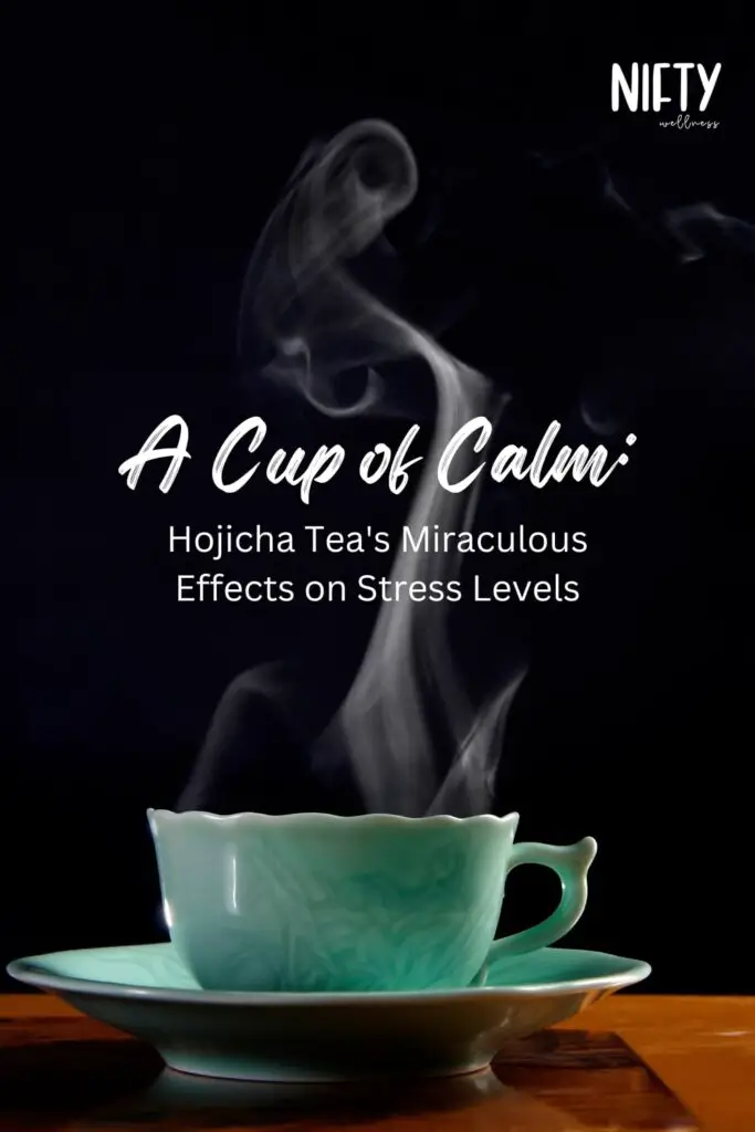 A Cup of Calm: Hojicha Tea's Miraculous Effects on Stress Levels
