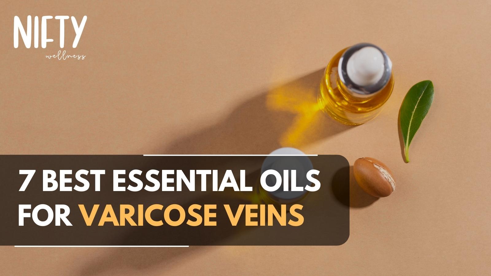 7 Best Essential Oils For Varicose Veins Nifty Wellness