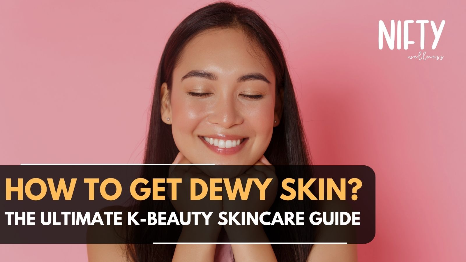 The Ultimate Guide to Dewy Skin: Achieve the Radiant, Healthy Glow You've Always Dreamed Of