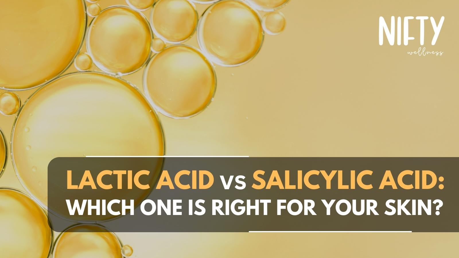 Lactic Acid vs Salicylic Acid Showdown Nifty Wellness