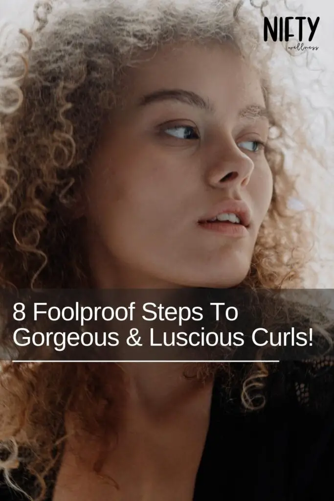 8 Foolproof Steps To Gorgeous & Luscious Curls!