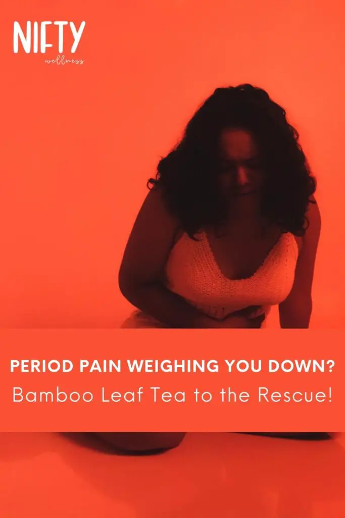 Period Pain Weighing You Down?
Bamboo Leaf Tea to the Rescue!