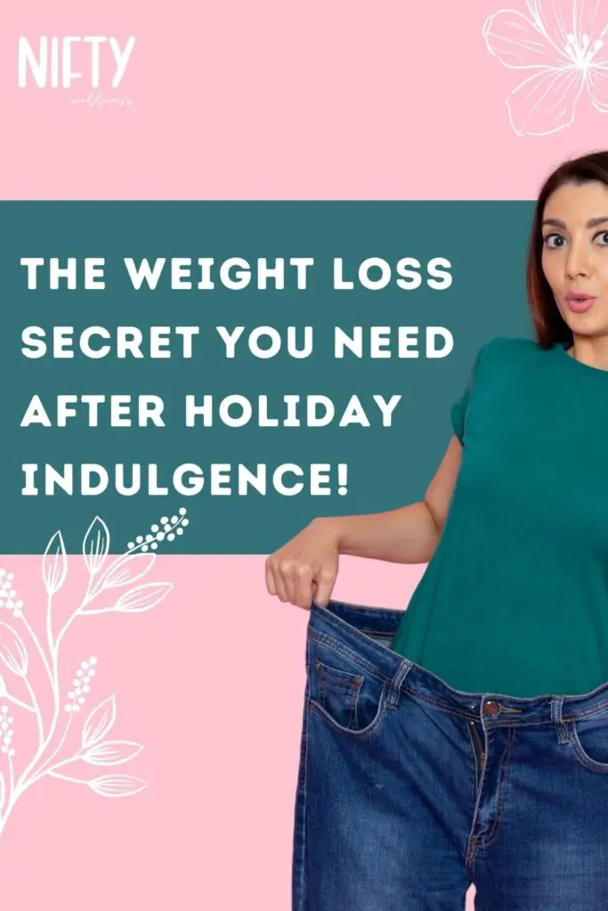 The Weight Loss Secret You Need After Holiday Indulgence!