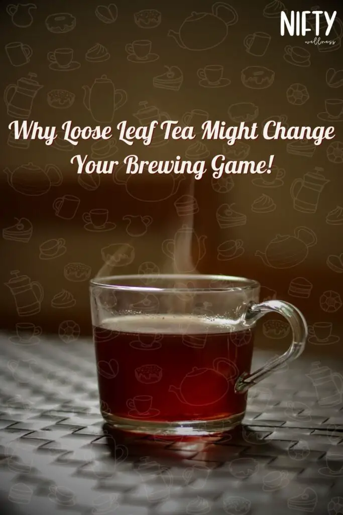Why Loose Leaf Tea Might Change Your Brewing Game!