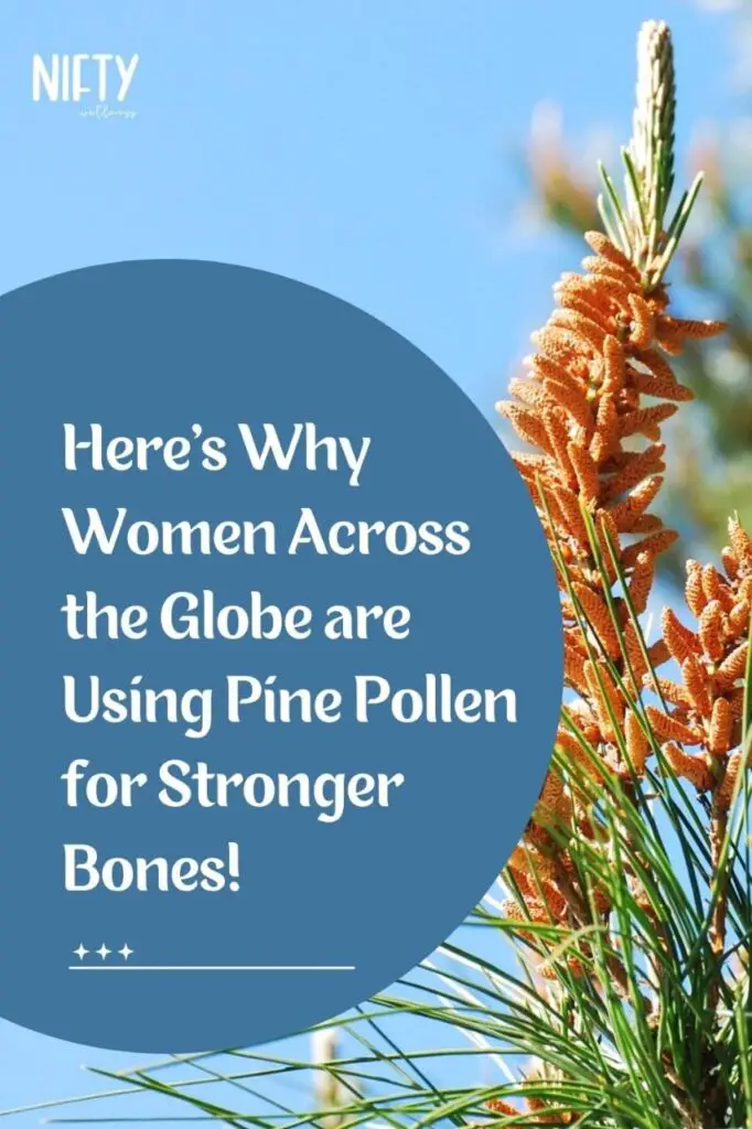Here’s Why Women Across the Globe are Using Pine Pollen for Stronger Bones!