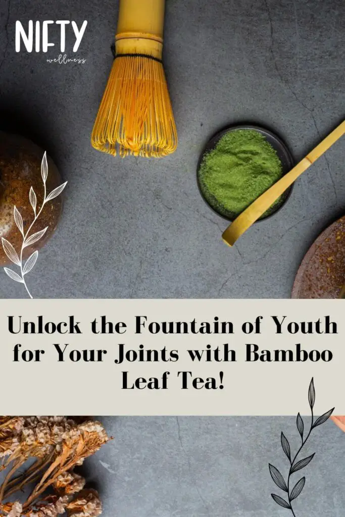Unlock the Fountain of Youth for Your Joints with Bamboo Leaf Tea!
