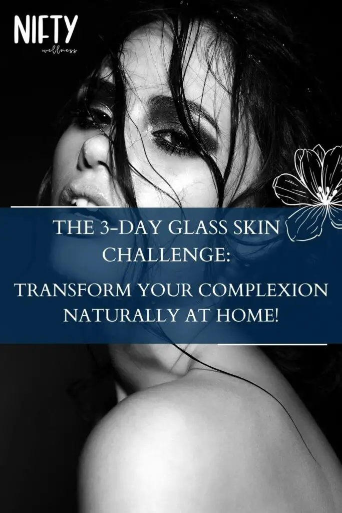 The 3-Day Glass Skin Challenge: Transform Your Complexion Naturally at Home!
