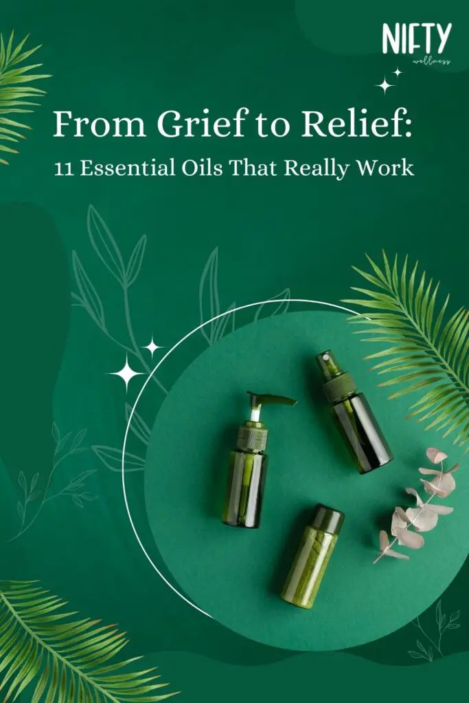 From Grief to Relief: 11 Essential Oils That Really Work
