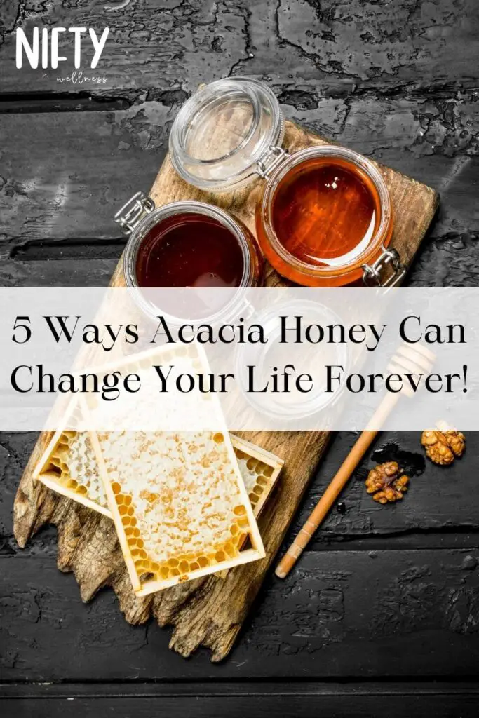 5 Ways Acacia Honey Can Change Your Life Forever!
