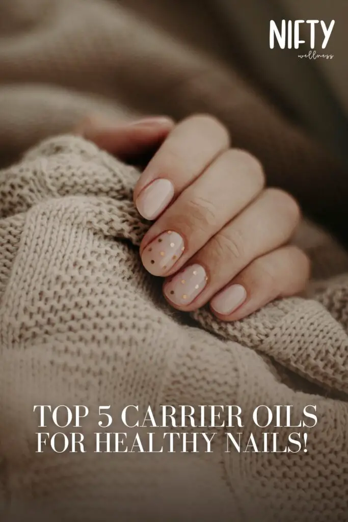 Top 5 Carrier Oils For Healthy Nails!