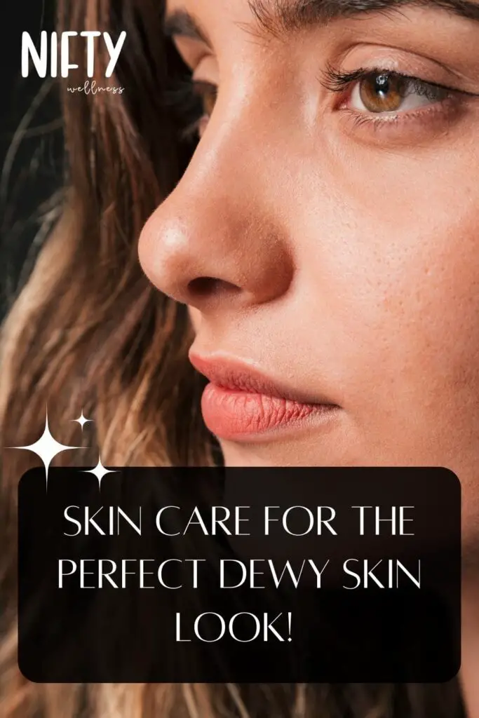 Skin Care For The Perfect Dewy Skin Look! 