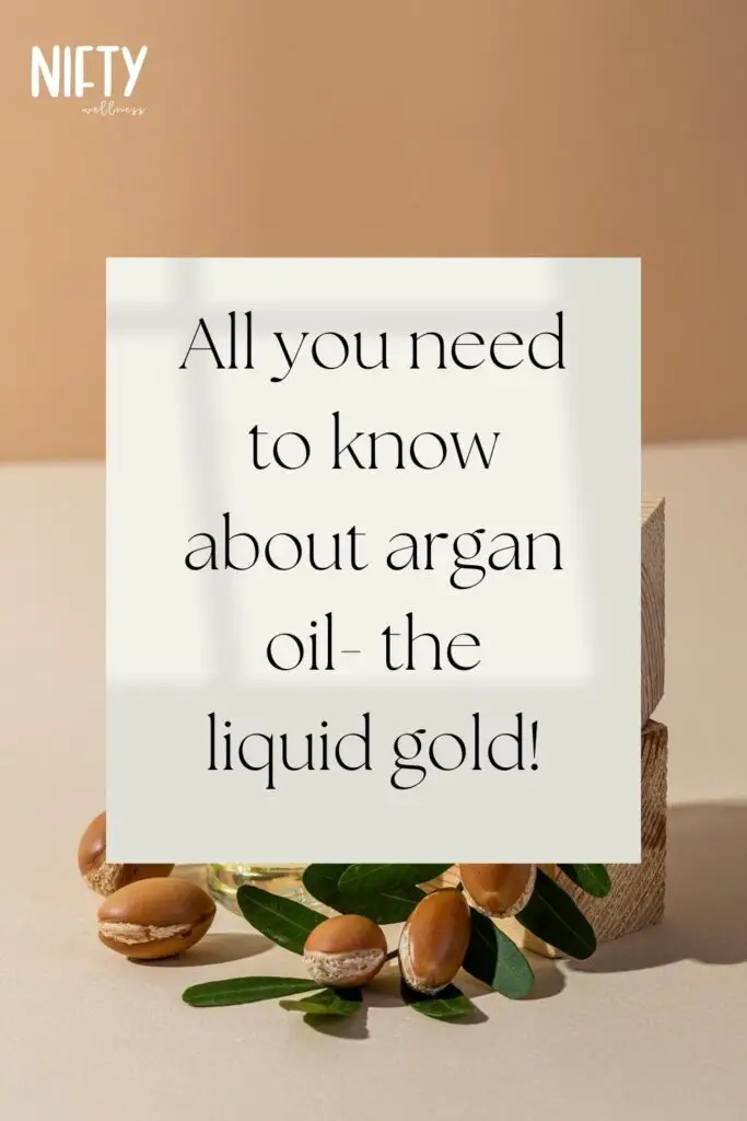 All you need to know about argan oil- the liquid gold! 