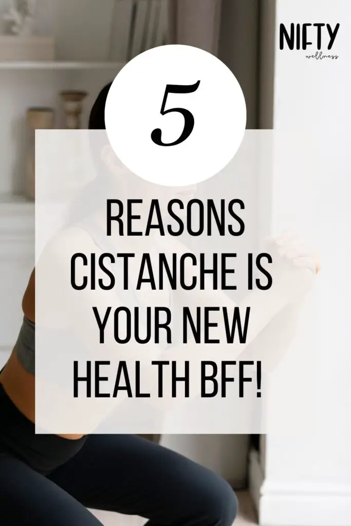 5 Reasons Cistanche Is Your New Health BFF! 