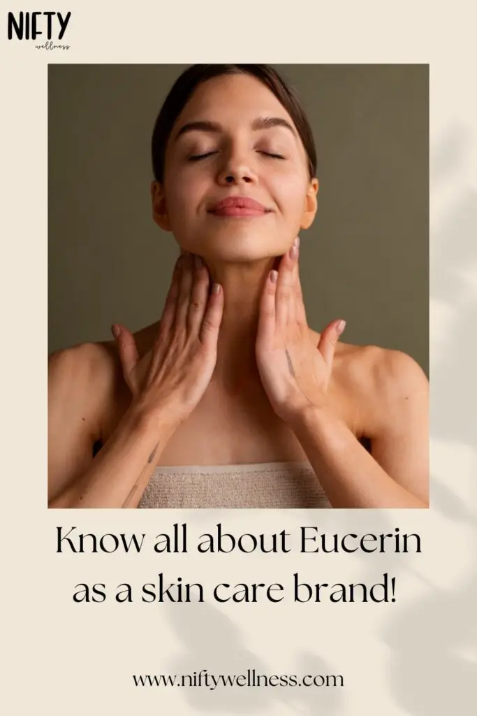 Know all about Eucerin as a skin care brand! 