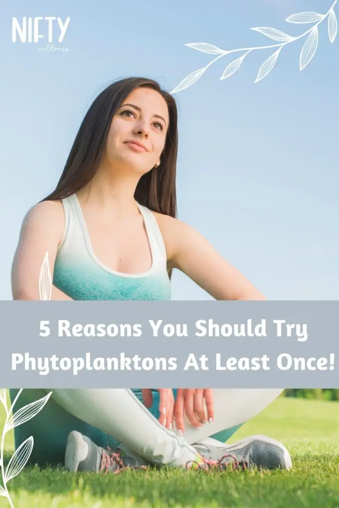 5 Reasons You Should Try Phytoplanktons At Least Once!