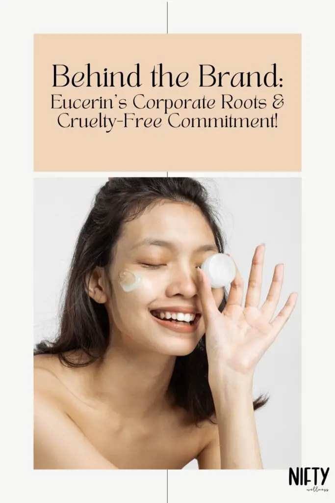 Behind the Brand: Eucerin's Corporate Roots & Cruelty-Free Commitment! 